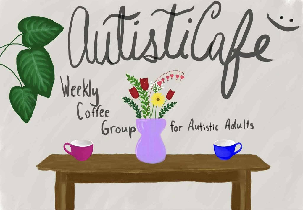 AutistiCafe: Weekly Coffee Group for Autistic Adults. A hand-drawn illustration of a wooden table holding a magenta mug, a blue mug, and a lavender vase of flowers, beside a leafy plant.